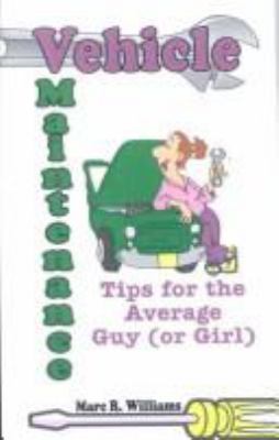 Vehicle Maintenance Tips for the Average Guy (o... 0759658668 Book Cover