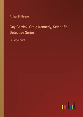 Guy Garrick; Craig Kennedy, Scientific Detectiv... 336834000X Book Cover