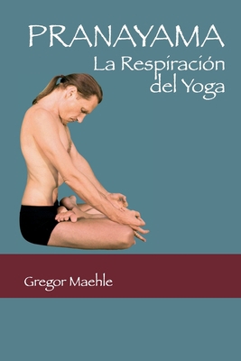 Pranayama: La Respiración del Yoga [Spanish] 9560938509 Book Cover