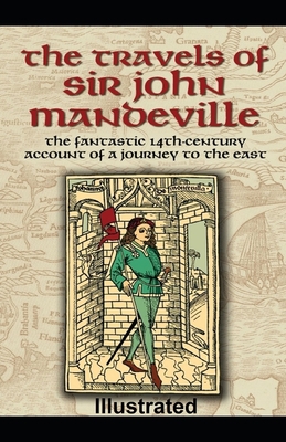 The Travels of Sir John Mandeville Illustrated B08R8ZDG6K Book Cover