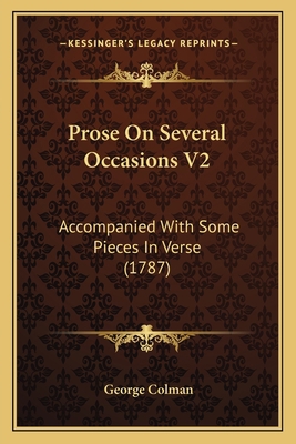 Prose On Several Occasions V2: Accompanied With... 1164030655 Book Cover