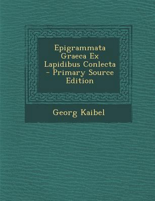Epigrammata Graeca Ex Lapidibus Conlecta [Latin] 1287741673 Book Cover