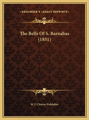 The Bells Of S. Barnabas (1851) 1169392741 Book Cover