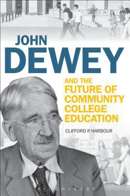 John Dewey and the Future of Community College ... 1441122753 Book Cover