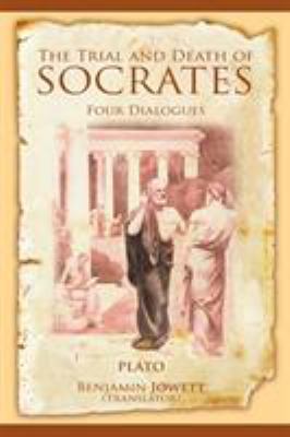 The Trial and Death of Socrates: Four Dialogues 1607964295 Book Cover