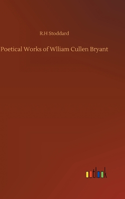 Poetical Works of Wlliam Cullen Bryant 3752376074 Book Cover