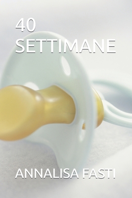 40 Settimane [Italian] B0CF4528WM Book Cover