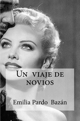 Un viaje de novios: Pardo Bazan, Emilia [Spanish] 1533000174 Book Cover