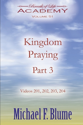 Kingdom Praying Part 3: Volume 51 B0DB2HP6BM Book Cover