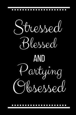 Stressed Blessed Partying Obsessed: Funny Sloga... 109522185X Book Cover