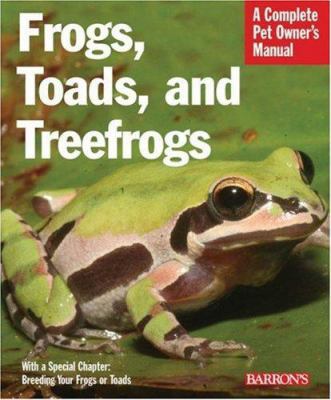 Frogs, Toads, and Treefrogs: Everything About S... 0764136720 Book Cover