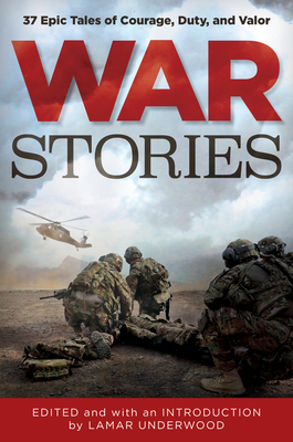 War Stories: 37 Epic Tales of Courage, Duty, an... 1493029614 Book Cover