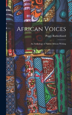 African Voices: an Anthology of Native African ... 1013540565 Book Cover