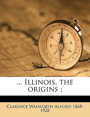 ... Illinois, the Origins; 1175579971 Book Cover
