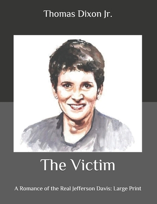 The Victim: A Romance of the Real Jefferson Dav... B08C43MFJQ Book Cover