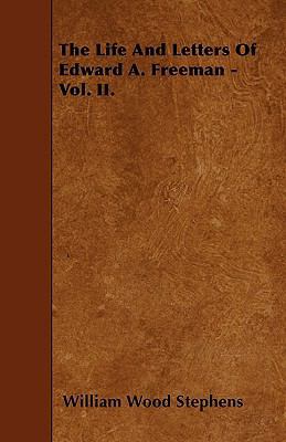 The Life And Letters Of Edward A. Freeman - Vol... 1445539403 Book Cover