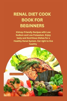 Renal Diet Cook Book for Beginners: Kidney-Frie... B0CNZXKVR7 Book Cover