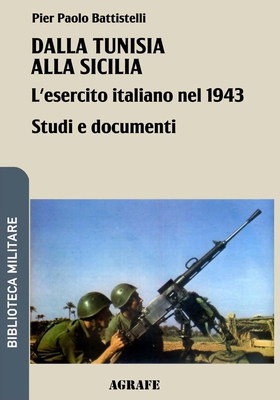 Dalla Tunisia alla Sicilia: L'esercito italiano... [Italian] B0FBL6749Q Book Cover