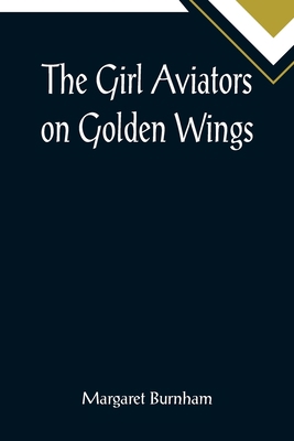 The Girl Aviators on Golden Wings 9355895011 Book Cover