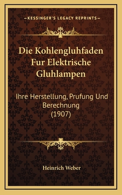 Die Kohlengluhfaden Fur Elektrische Gluhlampen:... [German] 1168537487 Book Cover