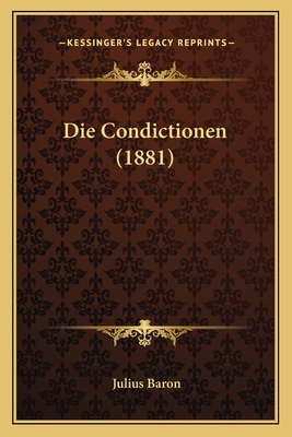 Die Condictionen (1881) [German] 1168425808 Book Cover
