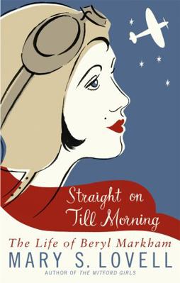 Straight on Till Morning: The Life of Beryl Mar... 0349121753 Book Cover