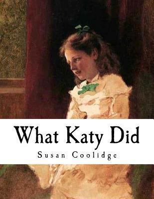 What Katy Did: American Classics 1981597441 Book Cover