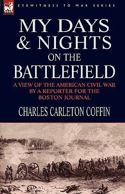My Days and Nights on the Battlefield: a view o... 1846778662 Book Cover