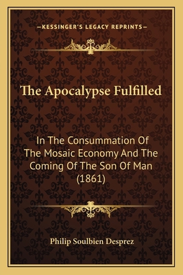 The Apocalypse Fulfilled: In The Consummation O... 1167024729 Book Cover