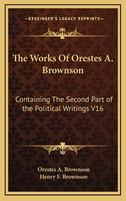 The Works of Orestes A. Brownson: Containing th... 1163396184 Book Cover