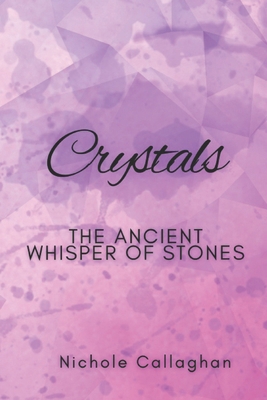 Crystals: The Ancient Whisper of Stones B0FRZGS2CQ Book Cover