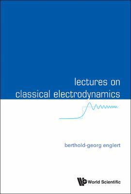 Lectures on Classical Electrodynamics 9814596922 Book Cover