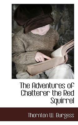 The Adventures of Chatterer the Red Squirrel 1117705641 Book Cover