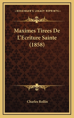 Maximes Tirees De L'Ecriture Sainte (1858) [French] 1167736273 Book Cover