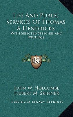 Life and Public Services of Thomas a Hendricks:... 1163414859 Book Cover