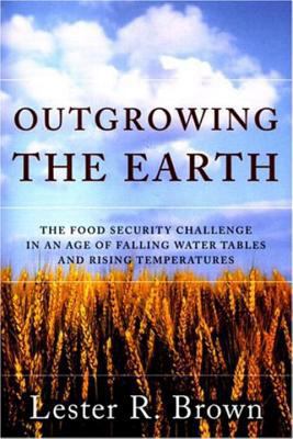 Outgrowing The Earth: The Food Security Challen... 0393060705 Book Cover