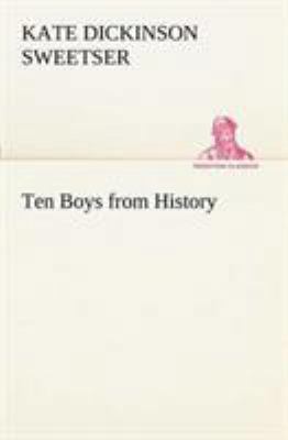 Ten Boys from History 3849151387 Book Cover
