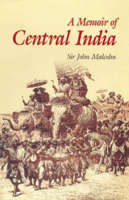 A Memoir of Central India: Including Malwa and ... 8173051992 Book Cover