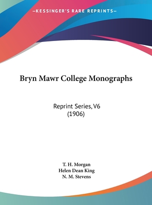 Bryn Mawr College Monographs: Reprint Series, V... 1161771239 Book Cover