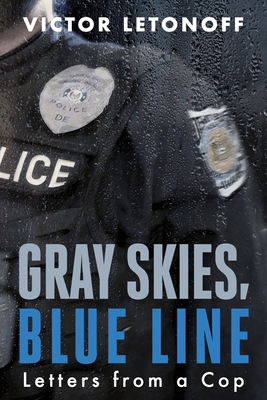 Gray Skies, Blue Line: Letters from a Cop 1958861987 Book Cover
