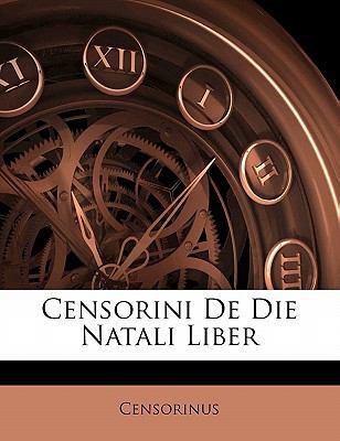 Censorini de Die Natali Liber [Latin] 1141590840 Book Cover