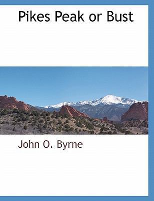 Pikes Peak or Bust 1117874702 Book Cover