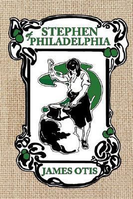 Stephen of Philadelphia: A Story of Penn's Colony 0979087651 Book Cover