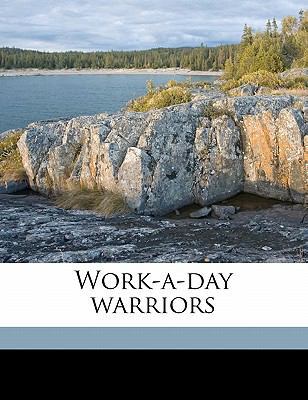 Work-A-Day Warriors 1177282585 Book Cover