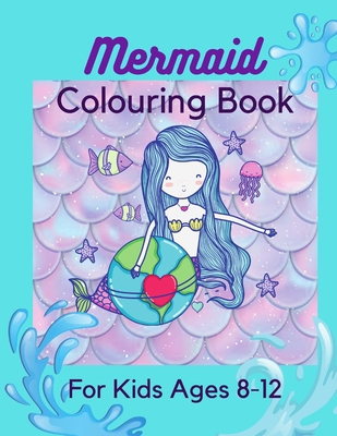 Mermaid Colouring Book: For Kids Ages 8-12, 50 ... B08R3SGP3W Book Cover