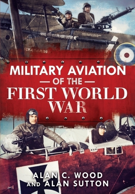 Military Aviation of the First World War: The A... 1781558450 Book Cover