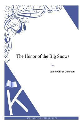The Honor of the Big Snows 1494991640 Book Cover