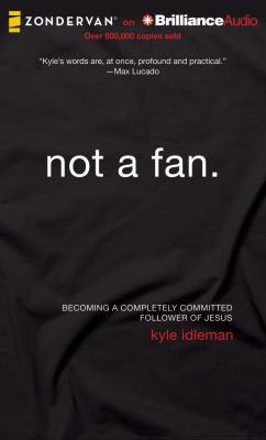 Not a Fan: Becoming a Completely Committed Foll... 1491511400 Book Cover