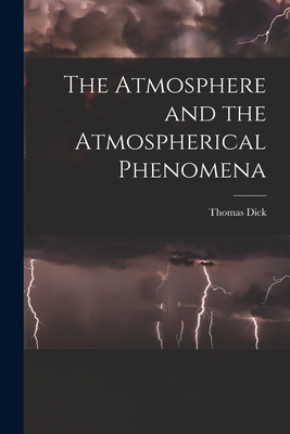 The Atmosphere and the Atmospherical Phenomena 1015347037 Book Cover