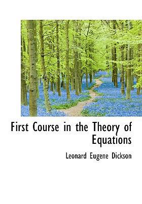 First Course in the Theory of Equations 1116433761 Book Cover